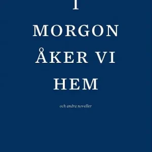 Rabatt I morgon åker vi hem och andra noveller. | 0:e upplagan