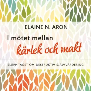 Kundfavorit I mötet mellan kärlek och makt : släpp taget om destruktiv självvärdering | 0:e upplagan