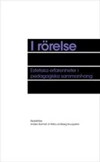 I rörelse : Estetiska erfarenheter i pedagogiska sammanhang | 1:a upplagan Snabb leverans