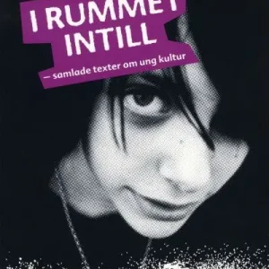 I rummet intill : samlade texter om ung kultur | 0:e upplagan Snabb frakt