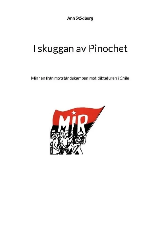 I skuggan av Pinochet : Minnen från motståndskampen mot diktaturen i Chile | 1:a upplagan Outlet