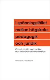 risnedsättning I spänningsfältet mellan högskolepedagogik och juridik: Om att arbeta med kvalitet och rättssäkerhet i examination | 1:a upplagan