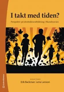 Sista chansen I takt med tiden? : perspektiv på idrottslärarutbildning i Skandinavien | 1:a upplagan