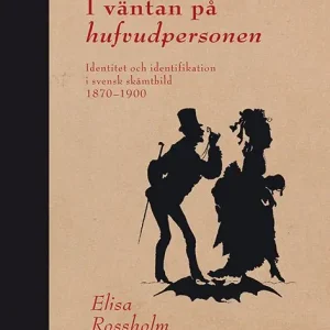 Endast denna vecka I väntan på hufvudpersonen : Identitet och identifikation i svensk skämtbil | 1:a upplagan