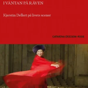 Fynd I väntan på räven : Kjerstin Dellert på och bakom scenen | 0:e upplagan