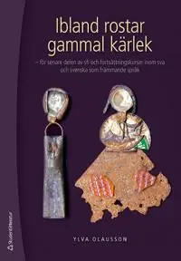 Endast denna vecka Ibland rostar gammal kärlek : för senare delen av sfi och fortsättningskurser inom sva och svenska som främmande språk | 1:a upplagan