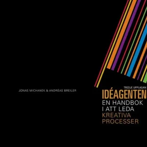 Rabatter Idéagenten : en handbok i att leda kreativa processer | 3:e upplagan