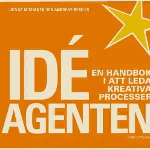Kundfavorit Idéagenten En handbok i att leda kreativa processer | 4:e upplagan