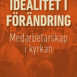 Idealitet i förändring : Medarbetarskap i kyrkan | 1:a upplagan risnedsättning