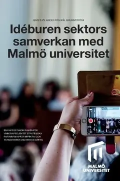Bästa pris Idéburen sektorssamverkan med Malmö universitet : en rapport inom ramen för Vinnovaprojektet Strategiska partnerskap för effekti | 0:e upplagan