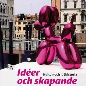 Idéer och skapande : kultur- och idéhistoria | 2:a upplagan Erbjudandepris