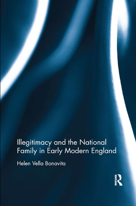 Illegitimacy and the National Family in Early Modern England | 1:a upplagan Nedsatt pris