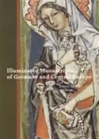 Billigare Illuminated Manuscripts of Germany and Central Europe in the J. Paul Getty Museum | 0:e upplagan