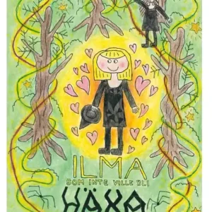 Ilma som inte ville bli häxa : Glädjen i att vara snäll | 1:a upplagan Reapris