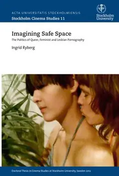 Extra rabatt Imagining Safe Space: The Politics of Queer, Feminist and Lesbian Pornography | 0:e upplagan