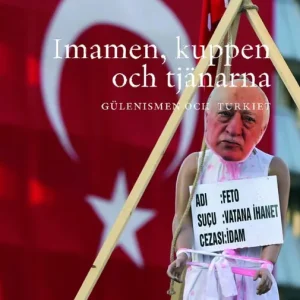 Imamen, kuppen och tjänarna : Gülenismen och Turkiet | 0:e upplagan Snabb frakt