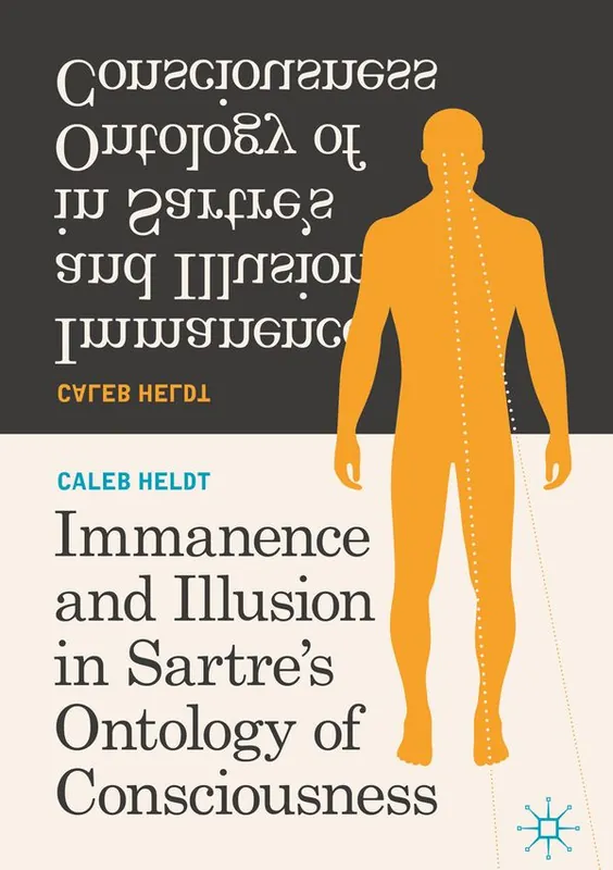 Populär Immanence and Illusion in Sartre’s Ontology of Consciousness | 1:a upplagan