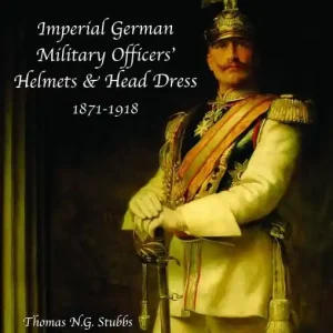Imperial German Military Officers’ Helmets And Headdress | 0:e upplagan Kampanj