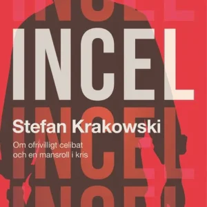 Incel : Om ofrivilligt celibat och en mansroll i kris | 0:e upplagan Fynd
