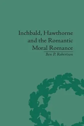 Rabatter Inchbald, Hawthorne and the Romantic Moral Romance | 1:a upplagan
