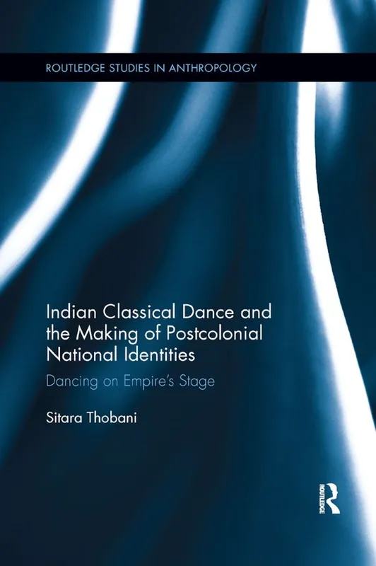 Sista chansen Indian Classical Dance and the Making of Postcolonial National Identities | 1:a upplagan