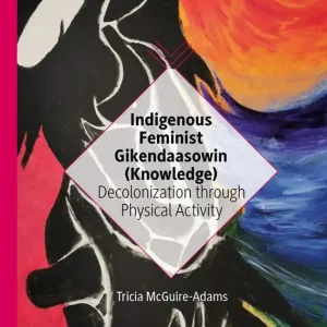 Begränsat antal Indigenous Feminist Gikendaasowin (Knowledge) | 1:a upplagan