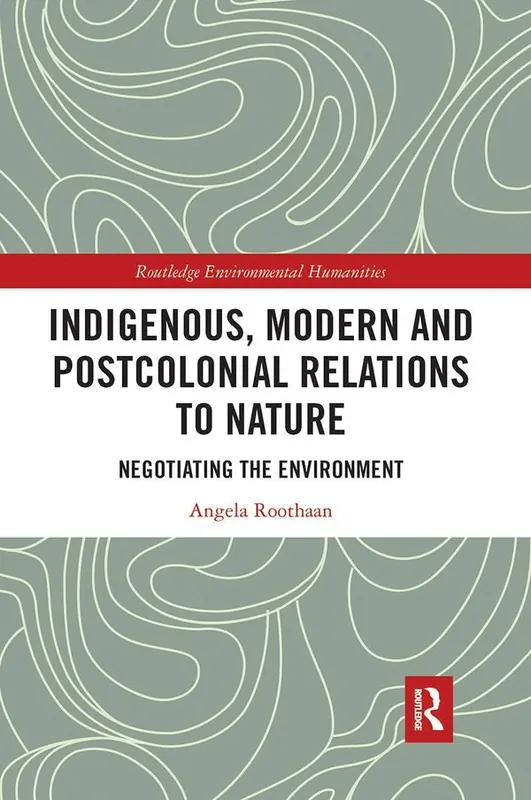 Populärt val Indigenous, Modern and Postcolonial Relations to Nature | 1:a upplagan