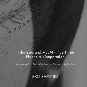 Begränsat antal Indonesia and ASEAN Plus Three Financial Cooperation | 1:a upplagan