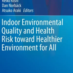 Begränsad tid Indoor Environmental Quality and Health Risk toward Healthier Environment for All (Current Topics in Environmental Health and Pr | 1:a upplagan