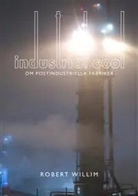 Industrial cool : om postindustriella fabriker | 0:e upplagan Lågt pris