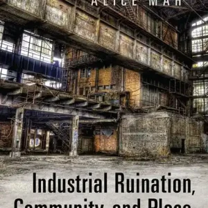 Snabb leverans Industrial Ruination, Community and Place | 0:e upplagan