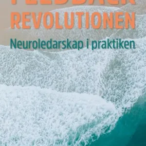 Extra rabatt Feedbackrevolutionen:Neuroledarskap i praktiken | 1:a upplagan