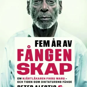 Fem år av fångenskap: Om Fikru Maru - och tiden som diktaturens fånge | 1:a upplagan Handla nu
