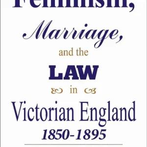 Kampanj Feminism, Marriage and the Law in Victorian England, 1850-95 | 0:e upplagan