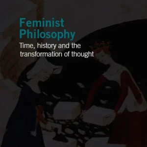 Kampanj Feminist Philosophy: Time, history and the transformation of thought | 1:a upplagan