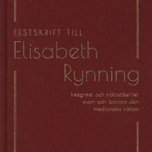 Festskrift till Elisabeth Rynning: Integritet och rättssäkerhet inom och bortom den medicinska rätten | 1:a upplagan Köp nu