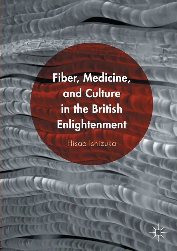 Rea Fiber, Medicine, and Culture in the British Enlightenment | 1:a upplagan