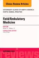 Field/Ambulatory Medicine, An Issue of Veterinary Clinics of North America: Exotic Animal Practice | 0:e upplagan Billig