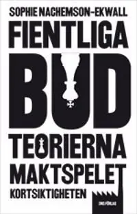 Erbjudandepris Fientliga bud : teorierna, maktspelet, kortsiktigheten | 1:a upplagan