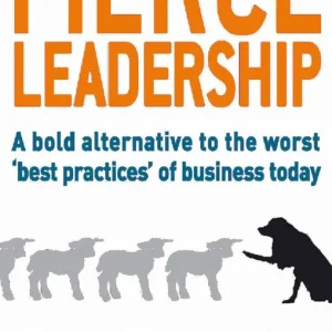 Fierce leadership - a bold alternative to the worst best practices of busin | 0:e upplagan Populär