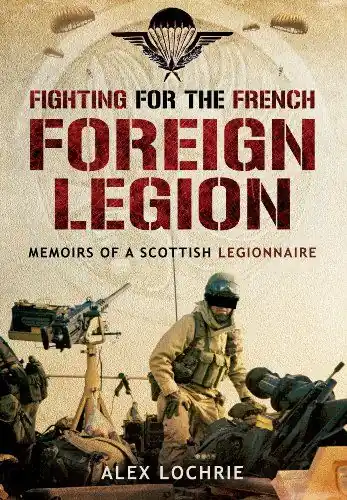 Extra rabatt Fighting for the French Foreign Legion: Memoirs of a Scottish Legionnaire | 0:e upplagan