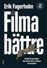 Filma bättre: Handbok för journalister, informatörer, lärare, reklamare och konstnärer | 1:a upplagan Nedsatt pris