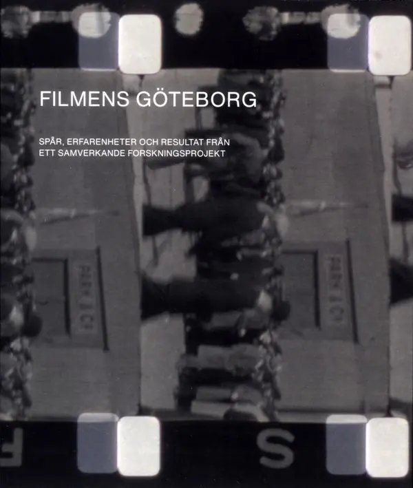 Filmens Göteborg : Spår, erfarenheter och resultat från ett samverkande forskningsprojekt | 1:a upplagan Rea