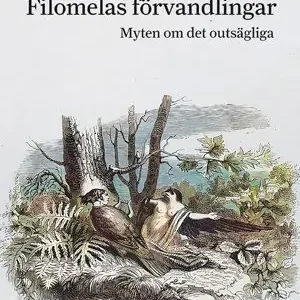 Filomelas förvandlingar. Myten om det outsägliga | 0:e upplagan Fynd