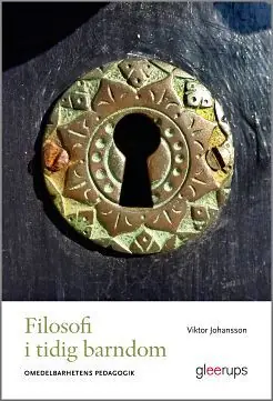 Filosofi i tidig barndom : Omedelbarhetens filosofi | 1:a upplagan Begränsat erbjudande