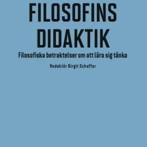 Filosofins didaktik : filosofiska betraktelser om att lära sig tänka | 1:a upplagan Billigare