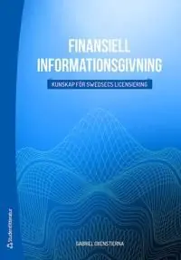 Kundfavorit Finansiell informationsgivning - Kunskap för Swedsecs licensiering | 1:a upplagan
