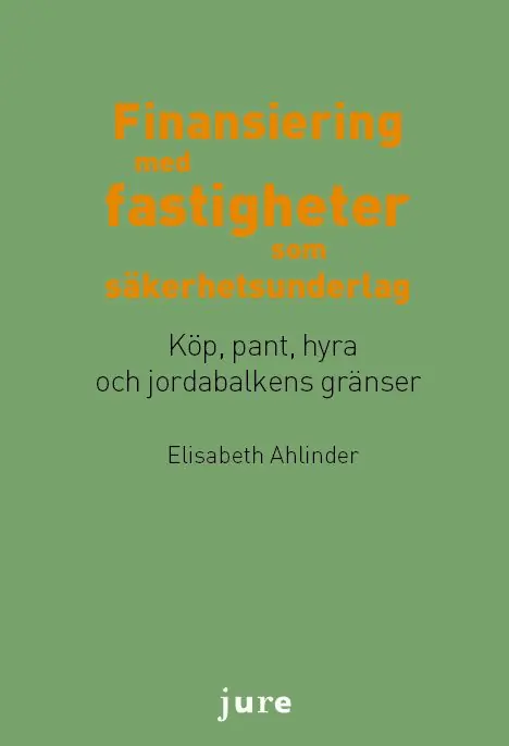 Köp online Finansiering med fastigheter som säkerhetsunderlag - Köp, pant, hyra och jordabalkens gränser | 1:a upplagan