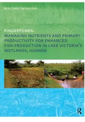 Nyhet Fingerponds: Managing Nutrients & Primary Productivity For Enhanced Fish Production in Lake Victoria’s Wetlands Uganda | 1:a upplagan
