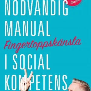 Fingertoppskänsla : En nödvändig manual i social kompetens | 0:e upplagan Fynd